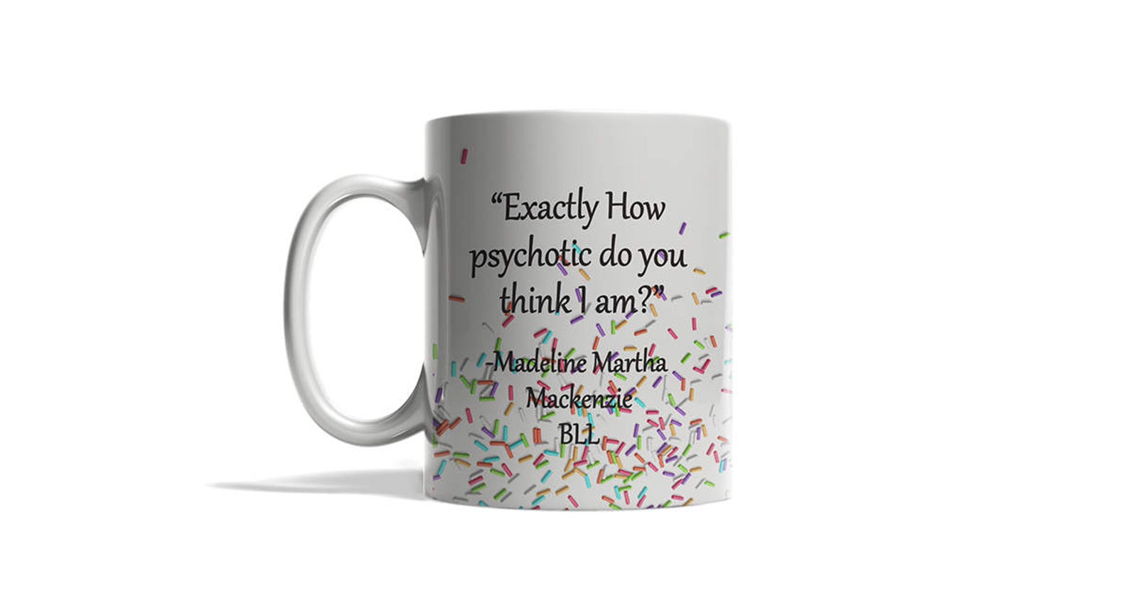 Big Little Lies Mug – Exactly How Psycho