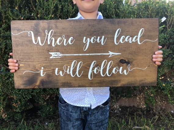 Where You Lead I Will Follow Wood Sign
